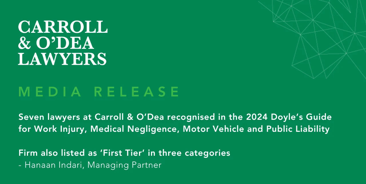 Seven lawyers at Carroll & O’Dea recognised in the 2024 Doyle’s Guide for Work Injury, Medical Negligence, Motor Vehicle and Public Liability | Firm also listed as ‘First Tier’ in three categories